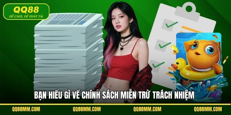 Bạn hiểu gì về chính sách miễn trừ trách nhiệm