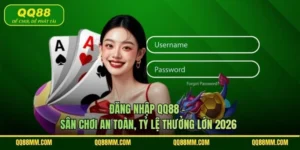 Đăng Nhập QQ88 - Sân Chơi An Toàn, Tỷ Lệ Thưởng Lớn 2026