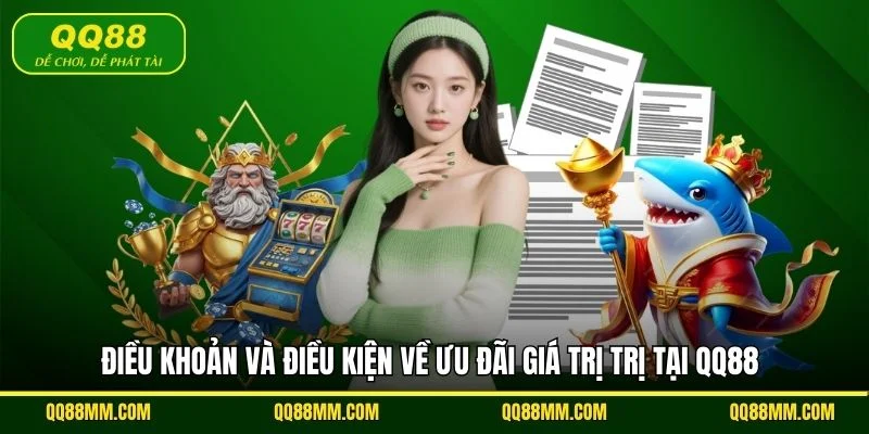 Điều khoản và điều kiện về ưu đãi giá trị trị tại QQ88