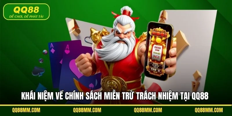Khái niệm về chính sách miễn trừ trách nhiệm tại QQ88