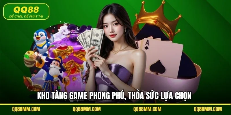 Kho tàng game phong phú, thỏa sức lựa chọn