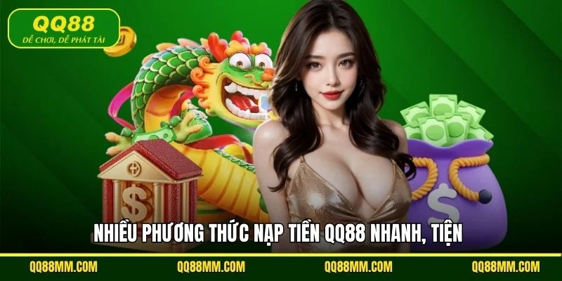 Nhiều phương thức nạp tiền QQ88 nhanh, tiện