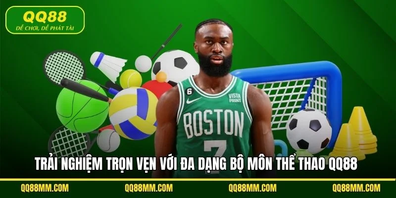 Trải nghiệm trọn vẹn với đa dạng bộ môn thể thao QQ88