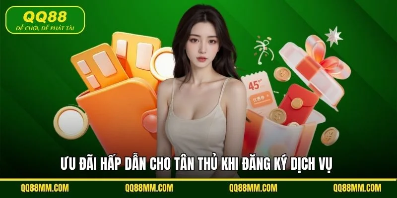 Ưu đãi hấp dẫn cho tân thủ khi đăng ký dịch vụ