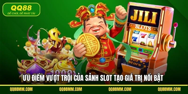 Ưu điểm vượt trội của sảnh slot tạo giá trị nổi bật