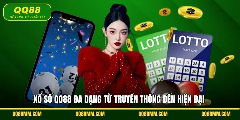 Xổ số QQ88 đa dạng từ truyền thống đến hiện đại