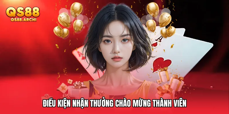 Điều kiện nhận Thưởng chào mừng thành viên